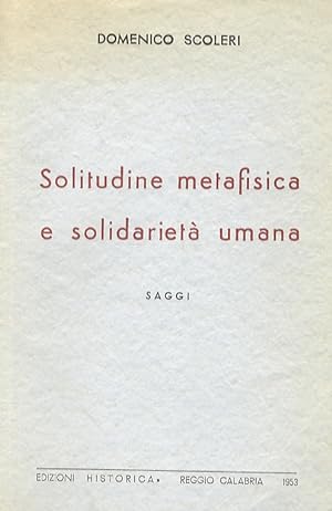 Solitudine metafisica e solidarietà umana. Saggi. Sul "problematicismo" di Ugo Spirito - Il "pers...
