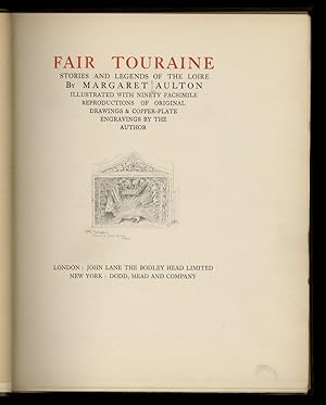 Fair Touraine. Stories and Legends of the Loire. Illustrated with 90 facsimile reproductions of o...