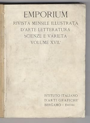 emporium. Rivista mensile illustrata d'arte, letteratura, scienze e varietà. Volume XVII. Primo s...
