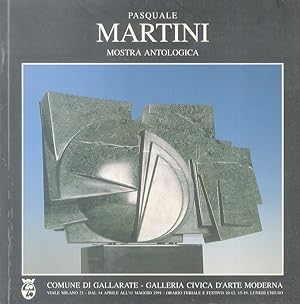 Pasquale Martini. Antologica. Presentazione: Silvio Zanella. Testi: Luigi Cavallo - Oretta Nicolini.