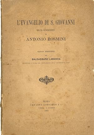 L'Evangelio di S. Giovanni ed il commento di Antonio Rosmini. Saggio esegetico.