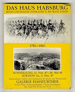 Das Haus Habsburg. Kunst und Kultur unter Josef II. bis Franz Joseph: 1780-1860. Auktion.
