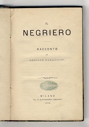 Il negriero. Racconto di Rodolfo Paravicini.