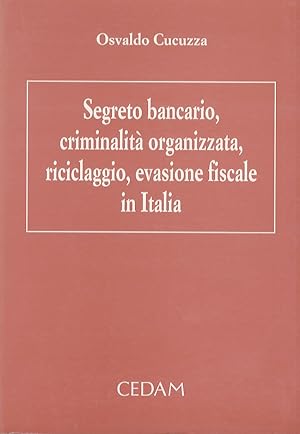 Segreto bancario, criminalità organizzata, riciclaggio, evasione fiscale in Italia.