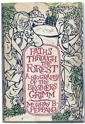 PATHS THROUGH THE FOREST. A BIOGRAPHY OF THE BROTHERS GRIMM