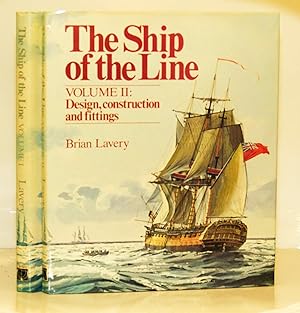 The Ship of the Line Volume I: The Development of the Battlefleet 1650-1850, Volume II: Design, C...