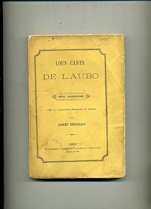 LOUS CANTS DE L'AUBO Poésies Languedociennes, avec la traduction française en regard.