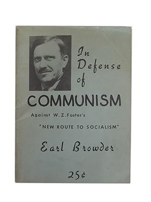 In Defense of Communism. Against W.Z. Foster's "New route to socialism"