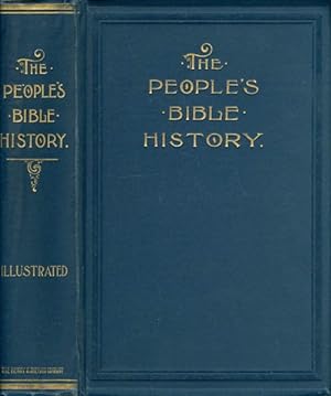 The People's Bible History, Prepared in the Light of Recent Investigations by Some of the Foremos...