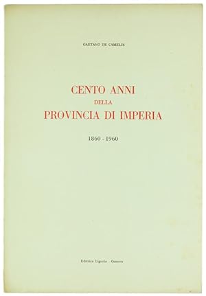 CENTO ANNI DELLA PROVINCIA DI IMPERIA. 1860-1960.: