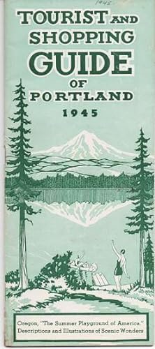 TOURIST AND SHOPPING GUIDE OF PORTLAND, 1945:; Oregon, "The Summer Playground of America." Descri...