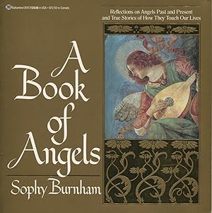 A Book of Angels: Reflections on Angels Past and Present and True Stories of How They Touch Our L...