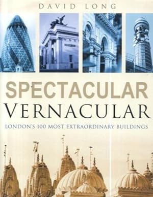 Spectacular Vernacular: London's 100 Most Extraordinary Buildings