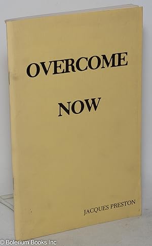 Overcome now