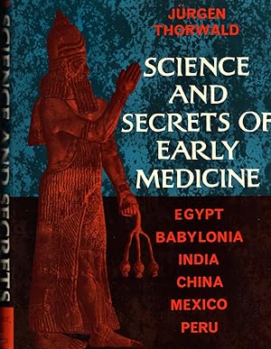SCIENCE AND SECRETS OF EARLY MEDICINE ~Egypt Babylonia India China Mexico Peru