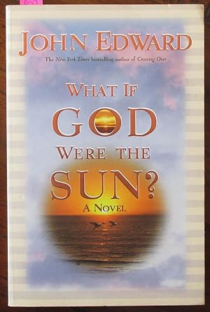 What if God Were the Sun? A Novel