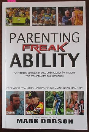 Parenting Freak Ability: An Incredible Collection of Ideas and Strategies From Parents Who Brough...