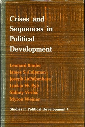CRISES AND SEQUENCES IN POLITICAL DEVELOPMENT : Studies in Political Development, Volume 7