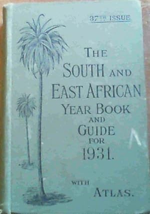 The South and East African Year Book and Guide for 1931 with Atlas