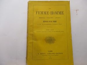 La Femme-Homme - Mariage - Adultère - Divorce - Réponse d'une femme à M. Alexandre Dumas Fils - A...