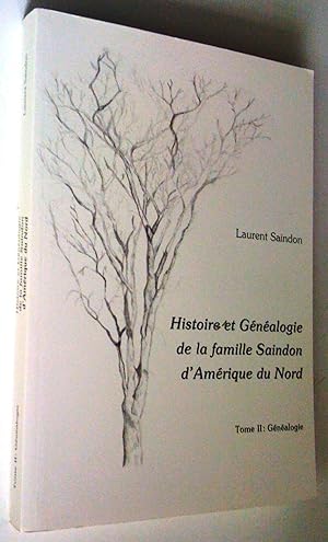 Histoire et généalogie de la famille Saindon d'Amérique du Nord. Tome I Histoire, Tome II Généalogie