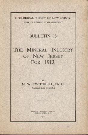 THE MINERAL INDUSTRY OF NEW JERSEY FOR 1913 (BULLETIN 15) Geological Survey of New Jersey