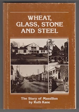 Wheat, glass, stone and steel The story of Massillon