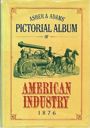 Asher and Adams' Pictorial Album of American Industry, 1876