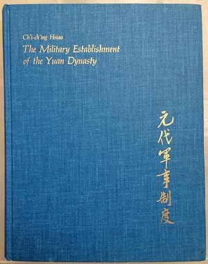 Military Establishment of the Yuan Dynasty (East Asian Monograph)