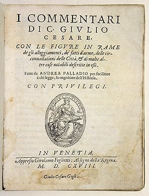 I Commentari di Giulio Cesare, con le figure in rame de gli alloggiamenti, de fatti d'arme, delle...