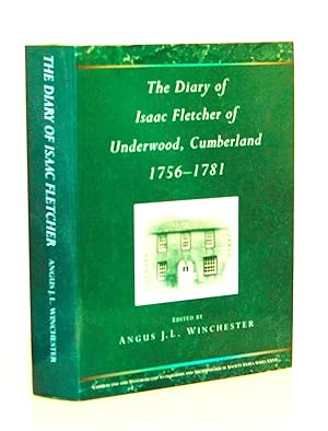 The Diary of Isaac Fletcher of Underwood, Cumberland, 1756-1781.