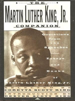 THE MARTIN LUTHER KING JR. COMPANION : Companion Quotations from the Speeches Essays and Books of...