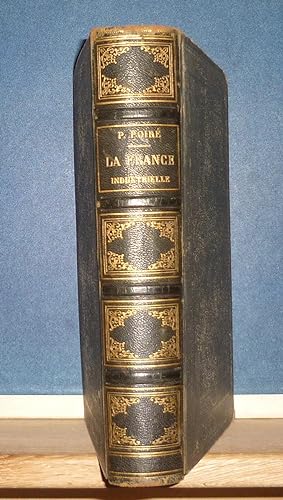 La France industrielle ou description des Industries Françaises, ouvrage contenant 422 gravures (...