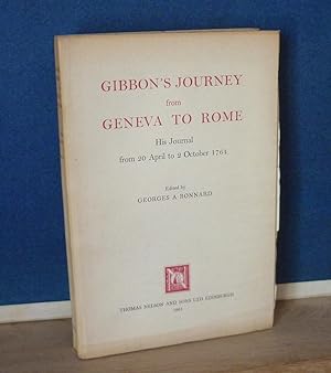 Gibbon's journey from Geneva To Rome, his journal from 20 April to 2 October 1764, edited by Geor...