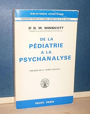 De la pédiatrie à la psychanalyse, préface du professeur Henri Sauguet, traduit de l'anglais par ...