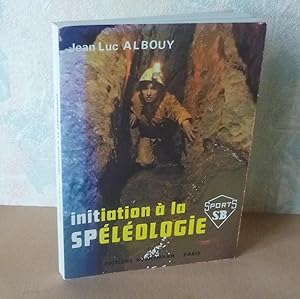 Initiation à la spéléologie, dessins de Patrick Barbier, photos Patrick Darphin, Paris, éditions ...