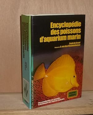 Encyclopédie des poissons d'aquarium marin. Des Acanthuridés aux Zanclidés, le dictionnaires des ...