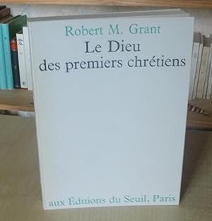 Le Dieu des premiers chrétiens, traduit de l'anglais par Anne-Marie Giroudot, Paris, éditions du ...