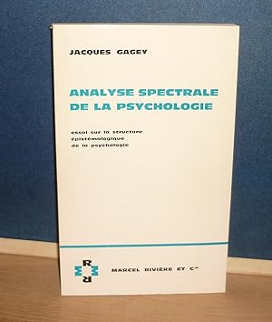 Analyse spectrale de la psychologie. Essai sur la structure épistémologique de la psychologie, Pa...