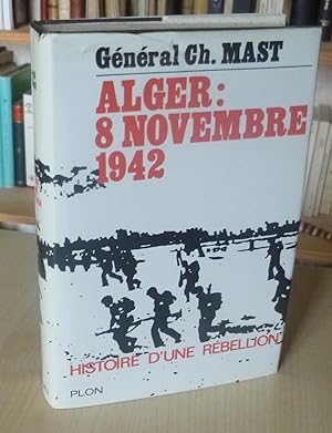 Alger, 8 novembre 1942, histoire d'une rébellion, Paris, Plon, 1969.