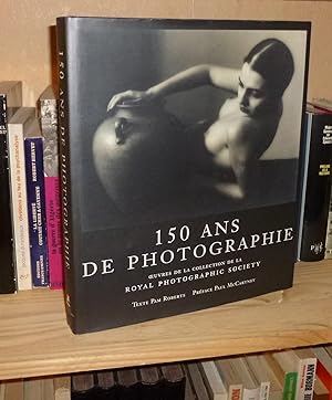 150 ans de photographie. Oeuvres de la collection de la Royal Photographic Society, préface de Pa...