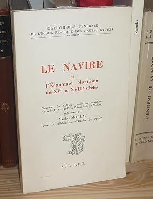 Le Navire et l'économie Maritime du XVe au XVIIIe siècles, Travaux du Colloque d'histoire maritim...