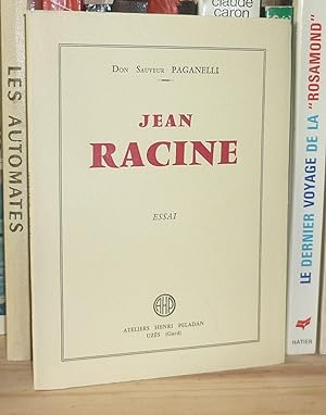 Jean Racine, essai, Uzès, Ateliers Henri Peladan, 1966.