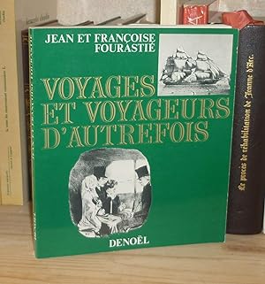 Voyages et voyageurs d'autrefois, Paris, Denoël, 1972.