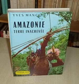 Amazonie, terre inachevée, L'aventure vécue, Paris, Flammarion, 1961.