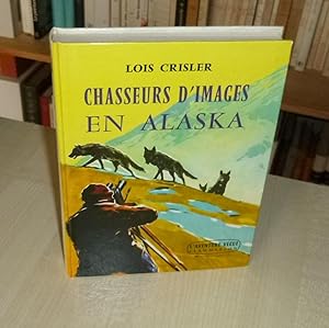Chasseur d'images en Alaska, traduit de l'anglais par Pierre Singer, L'aventure vécue, Paris, Fla...