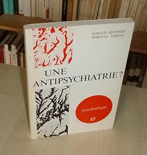 Une antipsychiatrie ? La folie en questions, Psychothèque, Paris, éditions Universitaires, 1971.