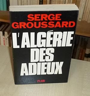 L'Algérie des adieux, Paris, Plon, 1972.