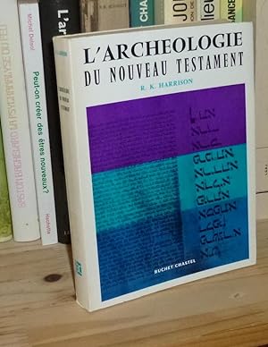 L'Archéologie du Nouveau Testament, traduit de l'anglais par Geneviève Hurel, Paris, Buchet/Chast...