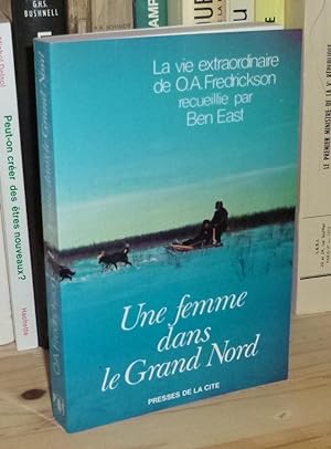 Une femme dans le grand Nord, la vie extraordinaire de Olive A. Fredrickson recueillie par Ben Ea...